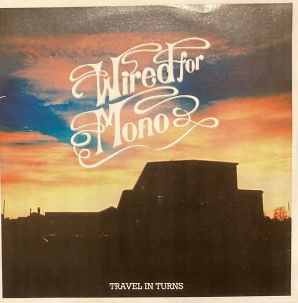 Wired For Mono - Travel In Turns