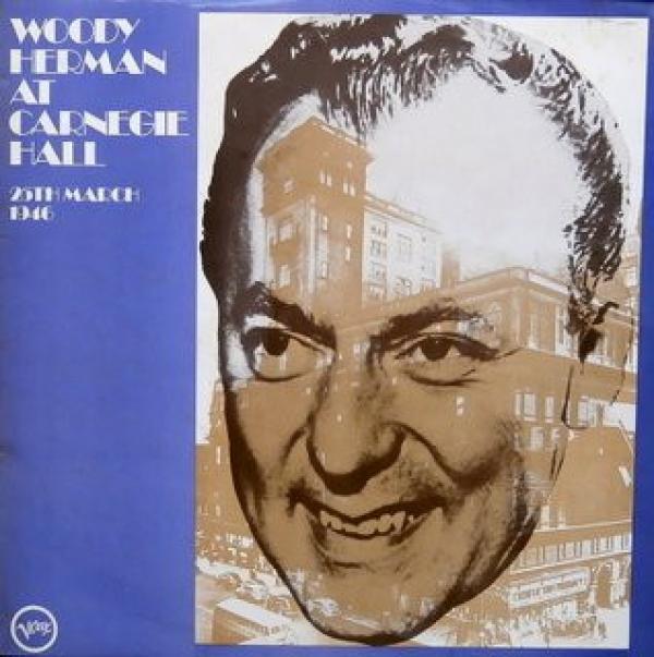 Woody Herman & The Herd - Woody Herman And The Herd At Carnegie Hall