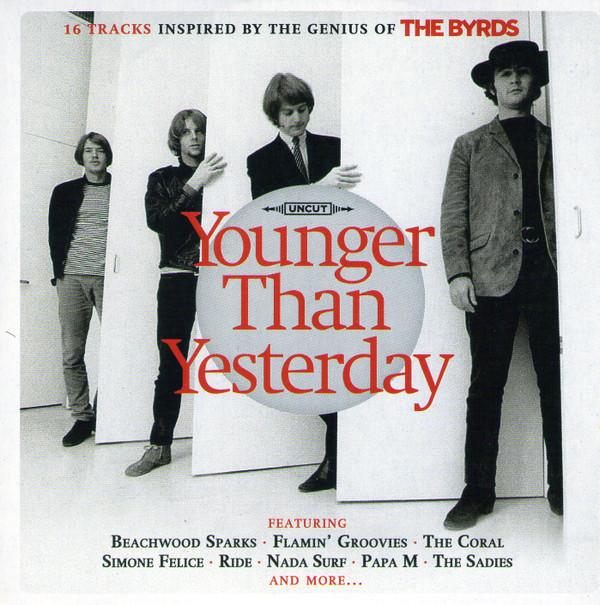  - Younger Than Yesterday (16 Tracks Inspired By The Genius Of The Byrds)